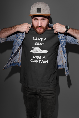 Save A Boat, Ride A Captain - T-Shirt