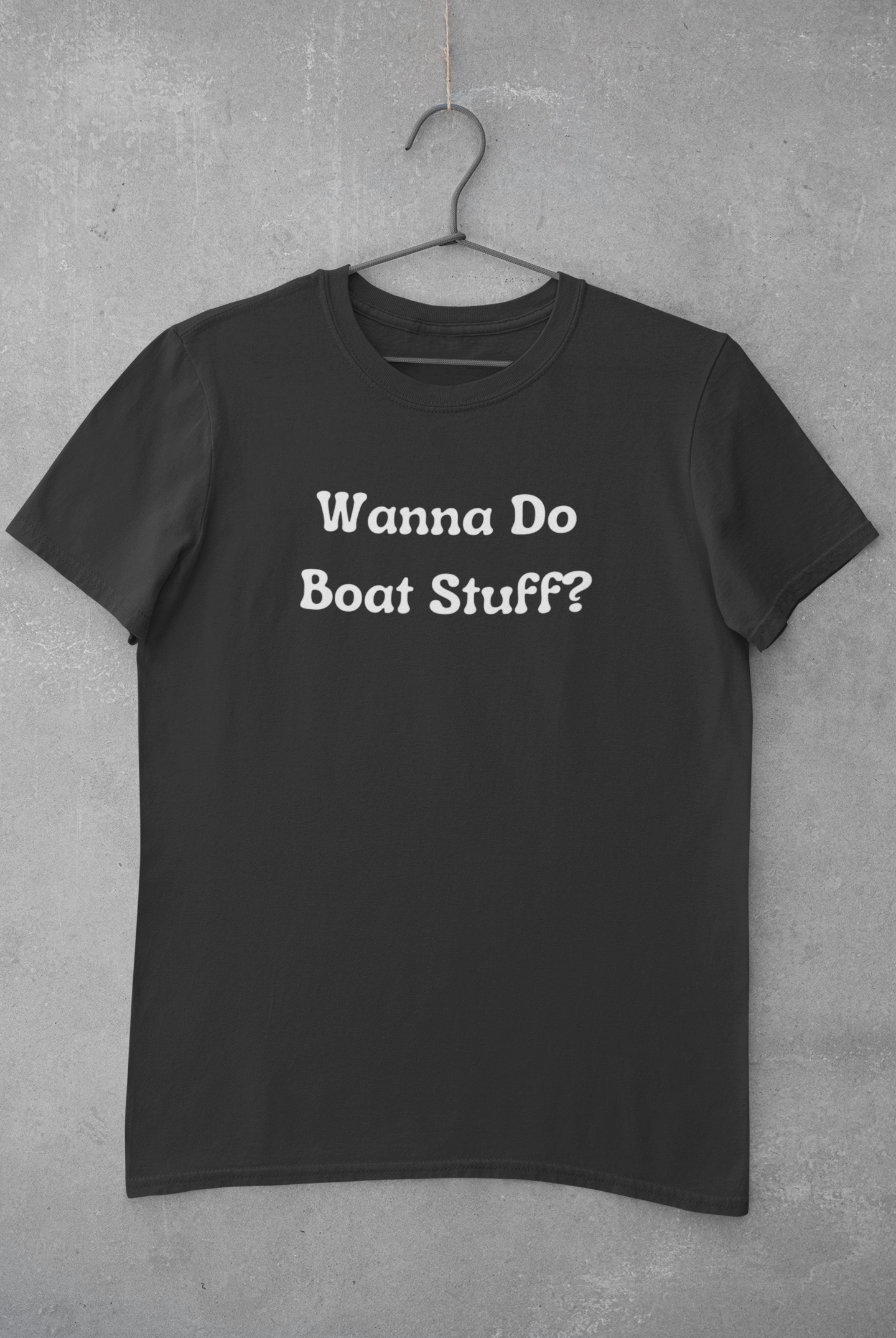 Wanna Do Boat Stuff - T-Shirt - Liquid Kaos